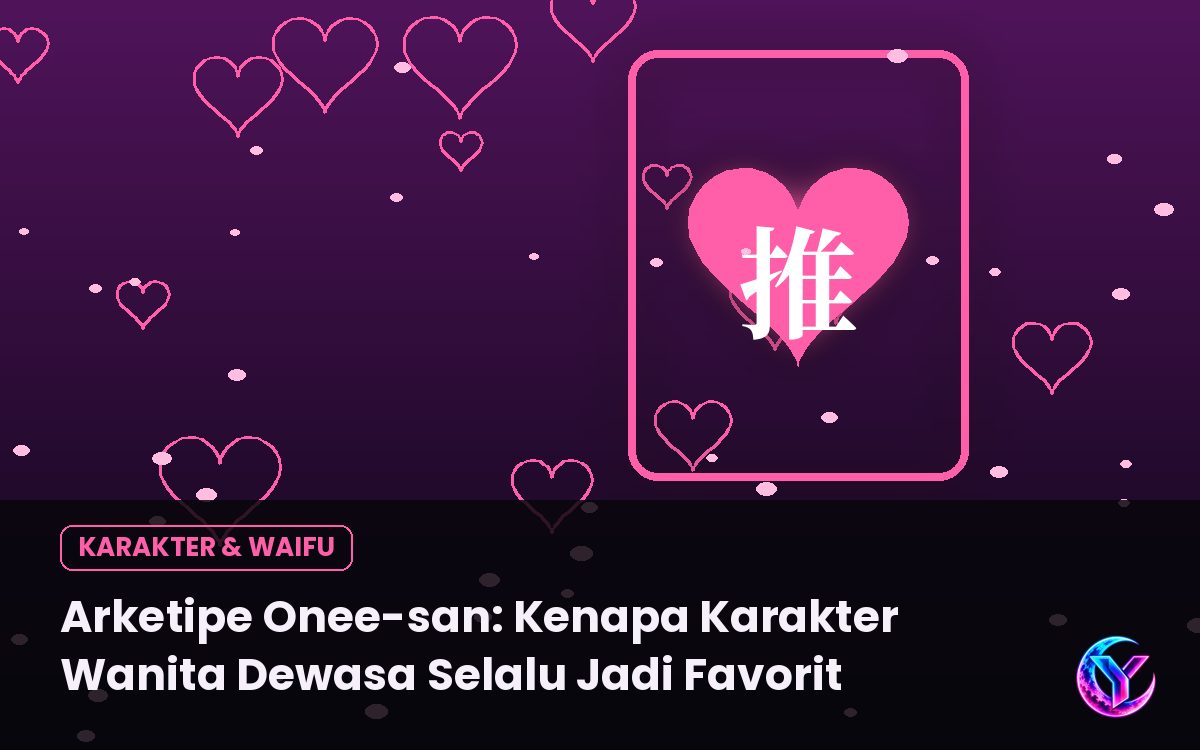 Arketipe Onee-san: Kenapa Karakter Wanita Dewasa Selalu Jadi Favorit