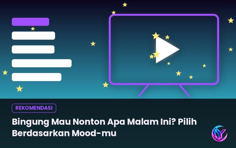 Bingung Mau Nonton Apa Malam Ini? Pilih Berdasarkan Mood-mu