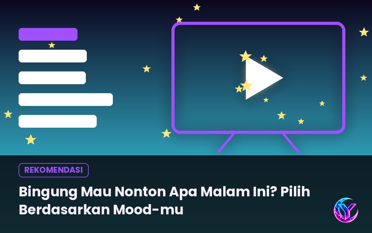 Bingung Mau Nonton Apa Malam Ini? Pilih Berdasarkan Mood-mu